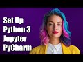How to Set Up Python 3 Kernel in Jupyter Notebook Using PyCharm
