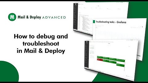 Mail & Deploy Advanced - How to debug and troubleshoot tasks in Mail & Deploy