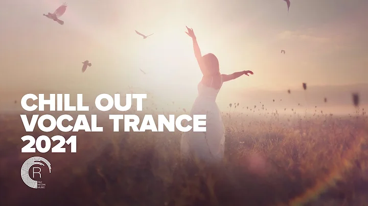 CHILL OUT VOCAL TRANCE 2021 [FULL ALBUM]