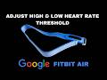 How To Adjust High & Low Heart Rate Threshold On Google Fitbit Air