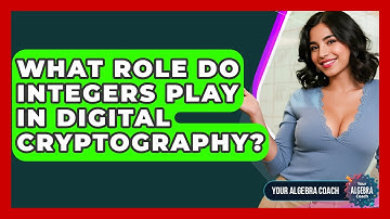 What Role Do Integers Play In Digital Cryptography? - Your Algebra Coach