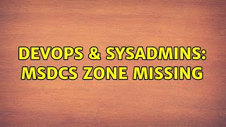 DevOps & SysAdmins: MSDCS zone missing Profile