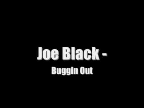 Watch Joe Black Buggin Out on YouTube Watch Joe Black Buggin Out on YouTube