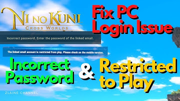 Ni no Kuni Cross Worlds: Solve PC Connection Issue. Wrong Password or Restricted to Play Error