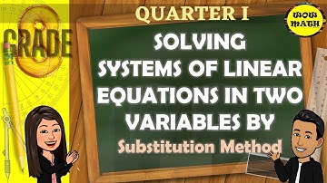 SOLVING SYSTEM OF LINEAR EQUATIONS IN TWO VARIABLES BY SUBSTITUTION METHOD || GRADE 8 MATHEMATICS Q1