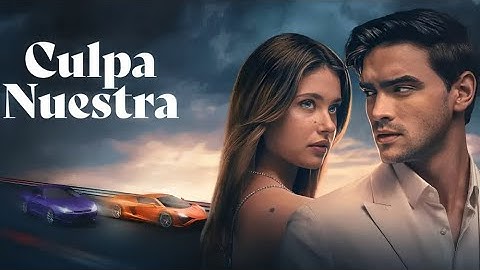 Culpa Nuestra 2025 Movie | Nicole Wallace, Gabriel Guevara | Review and facts