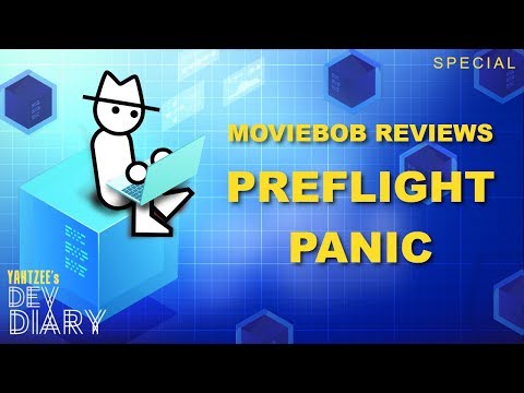 Yahtzee's Dev Diary: MovieBob Let's Play and Critique of Preflight Panic