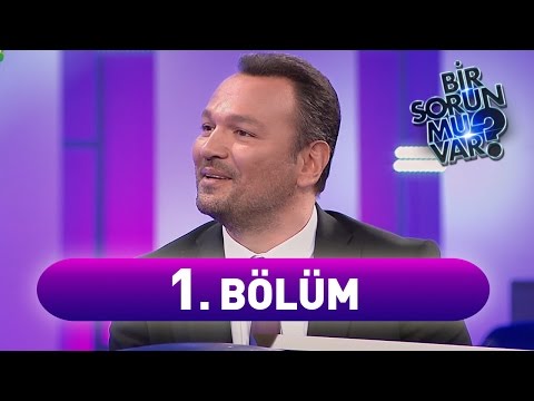 Bir Sorun Mu Var? 1. Bölüm