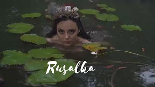 Rusalka - Русалка - A Forest Mermaid And Enchanted Lake Rusalka - Русалка - A Forest Mermaid And Enchanted Lake