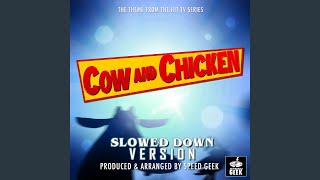 Cow And Chicken Main Theme From Cow And Chicken Slowed Down Version