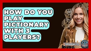 How Do You Play Pictionary With 3 Players? - The Board Game Xpert