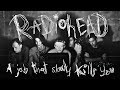 Capture de la vidéo Radiohead: A Job That Slowly Kills You