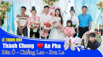 Lễ Thành Hôn Thành Chung & An Pha Bản Ỏ, Chiềng Lao