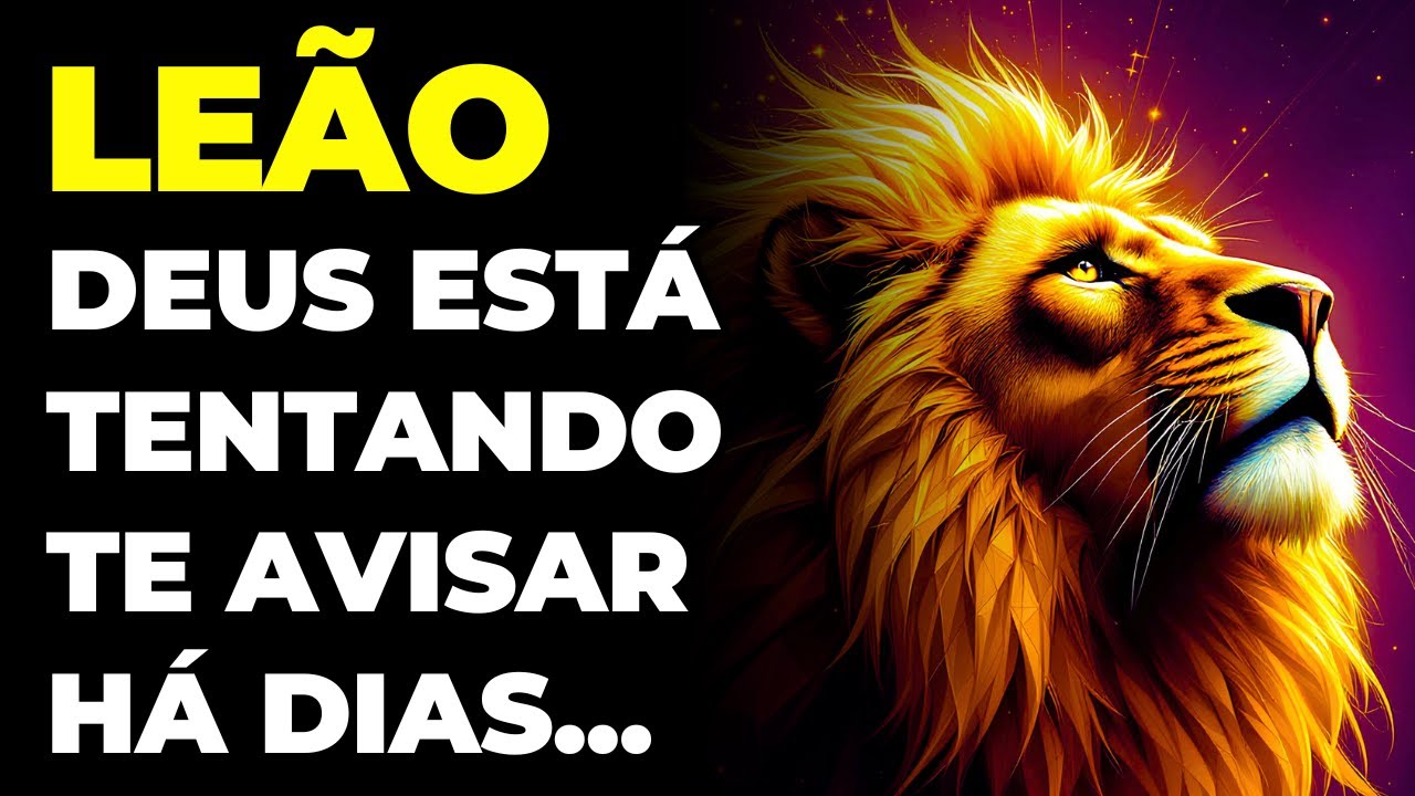 LEÃO: 😱 DEUS ESTÁ TENTANDO TE AVISAR HÁ DIAS | NÃO IGNORE | VOCÊ VAI SE ARREPENDER