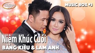 Bằng Kiều & Lam Anh | Niệm Khúc Cuối | Thúy Nga Music Box #3 chords