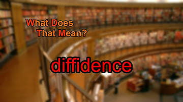 What does diffidence mean?