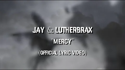 JAY & Lutherbrax - MERCY (Official Lyric Video)