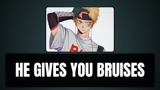 He gives you bruises - Bakugou x listener