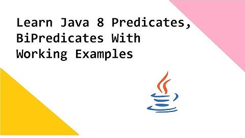 Learn Java 8 Predicates, BiPredicates With Working Examples