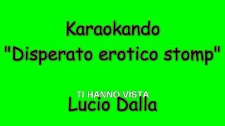 Video thumbnail of "Karaoke Italiano - Disperato Erotico Stomp - Lucio Dalla ( Testo )"