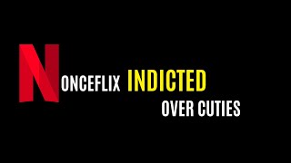 The Netflix Cuties Controversy Continues! The Streamer Is Indicted! The Netflix Cuties Controversy Continues! The Streamer Is Indicted!