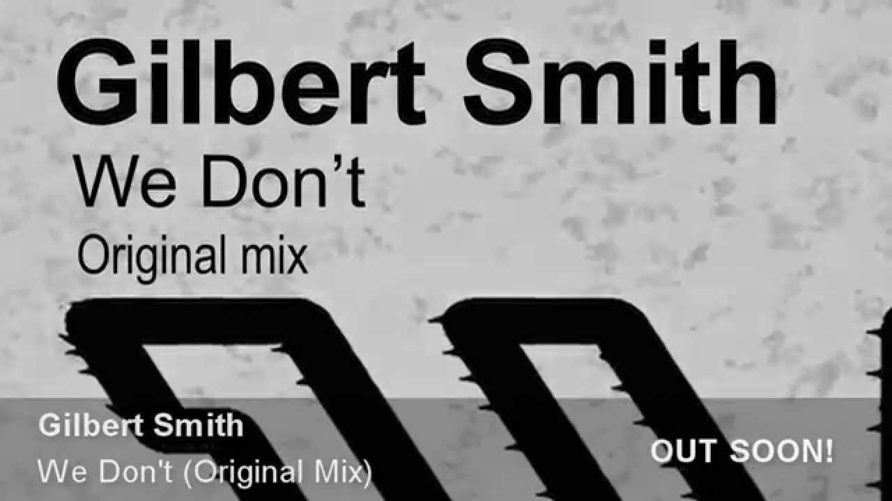Gilbert Smith - We Don't  - OUT NOW on Beatport!