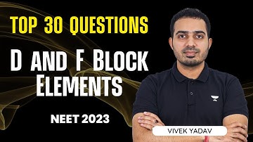 d and f Block Elements | Top 30 Questions | Class 12 | Vivek Yadav | NEET 2023 | NEET Chemistry