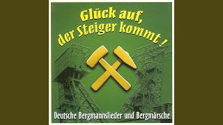 Video thumbnail of "Bergsänger Geyer - Glück auf, der Steiger kommt"