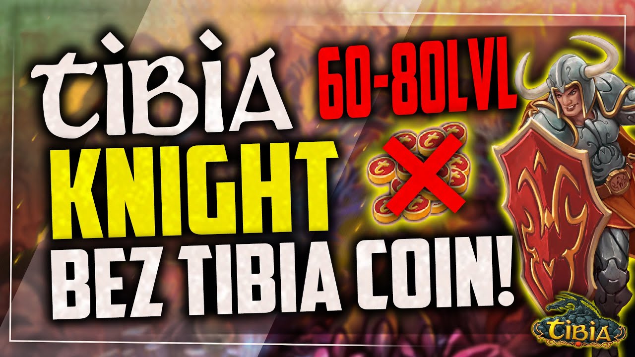 Knight Tibia TIBIA - KNIGHT BEZ TIBIA COIN - 60-80 LVL PORADNIK - YouTube