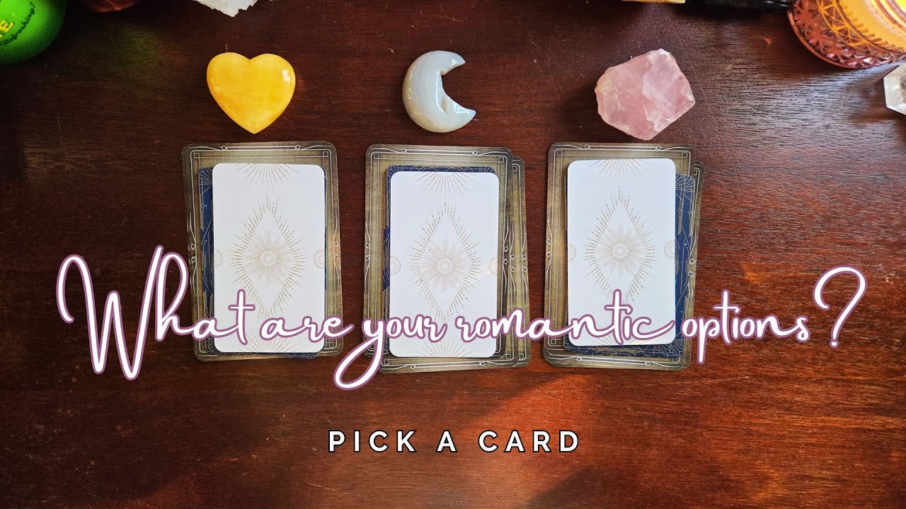 ..:: 💐Your Romantic Options 💐::.. pick a card ..:: love tarot reading ::..