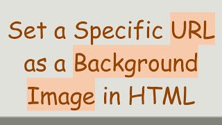 Set a Specific URL as a Background Image in HTML