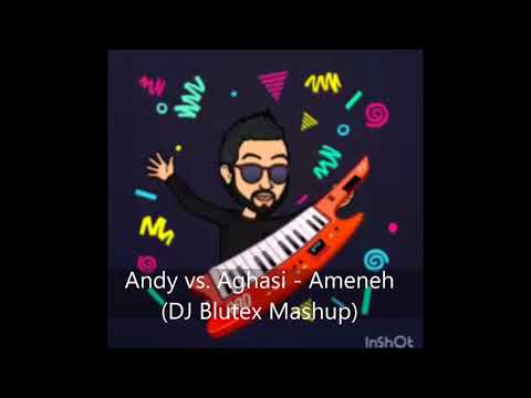 Andy vs Aghasi - Ameneh DJ Blutex Mashup