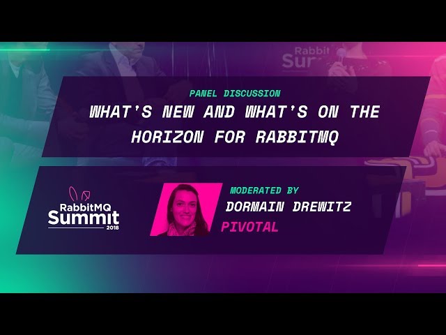 Panel Discussion: What's New and What's on the Horizon for RabbitMQ