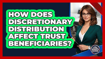 How Does Discretionary Distribution Affect Trust Beneficiaries? - Your Civil Rights Guide