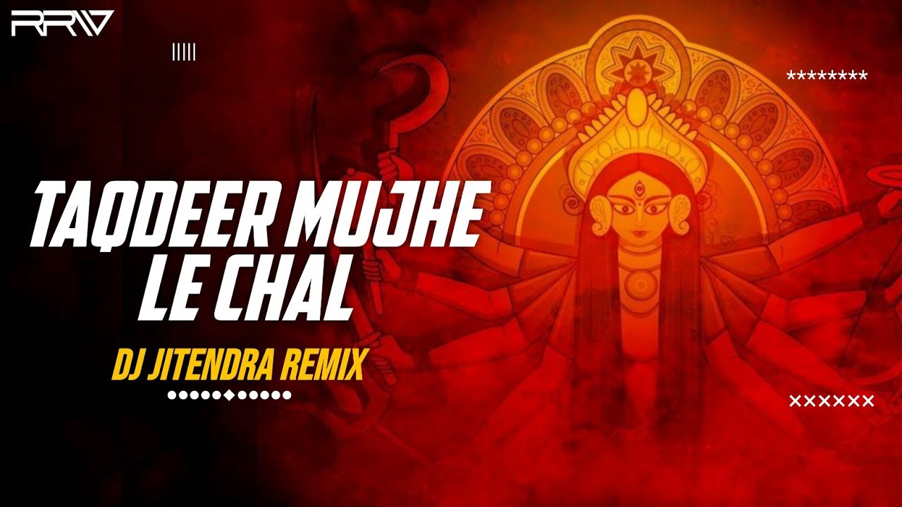 Taqdeer Mujhe Le Chal   Dj Jitendra Remix  Navratri Special  Shahnaaz Akhtar  RRW 