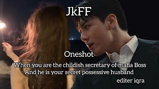 when you are the childish secretary of mafia Boss and he is your secret possessive husband || JkFF