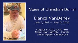 Saint Olaf Catholic Church - Mass of Christian Burial - Daniel VanDehey - August, 1, 2026