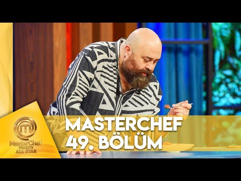 MasterChef Türkiye All Star 49. Bölüm