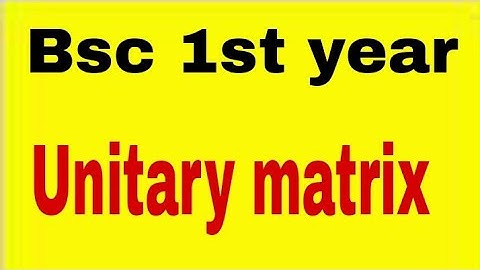 Unitary matrix /Bsc 1st year/ maths