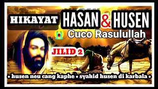 HIKAYAT HASAN HUSEN  jilid 2 || Syahid Husen 😭