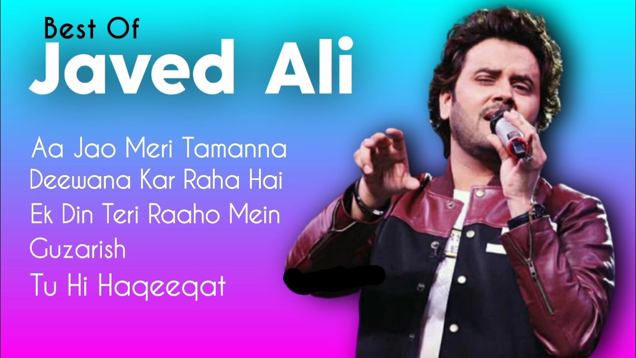 Best Of Javed Ali  TOP 5  Aa Jao Meri Tamanna Deewana Kar Raha Hai Ek Din Teri Raaho Mein Guzar