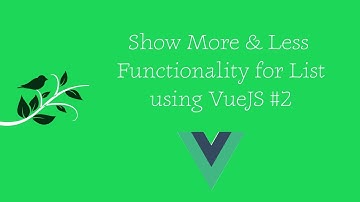 Show More and Less Feature for Dynamic List using VueJS