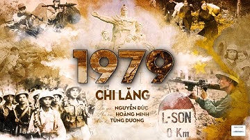 1979 CHI LĂNG - TÙNG DƯƠNG | NHẠC SĨ NGUYỄN ĐỨC | KÝ ỨC CHIẾN TRANH BIÊN GIỚI VIỆT -TRUNG 1979