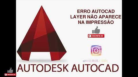 ERRO DE AUTO CAD LAYER NÃO APARECE NA IMPRESSÃO