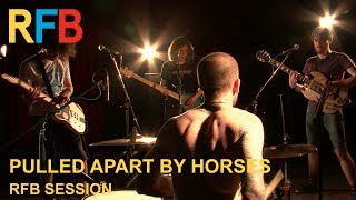 Pulled Apart by Horses | RFB Session