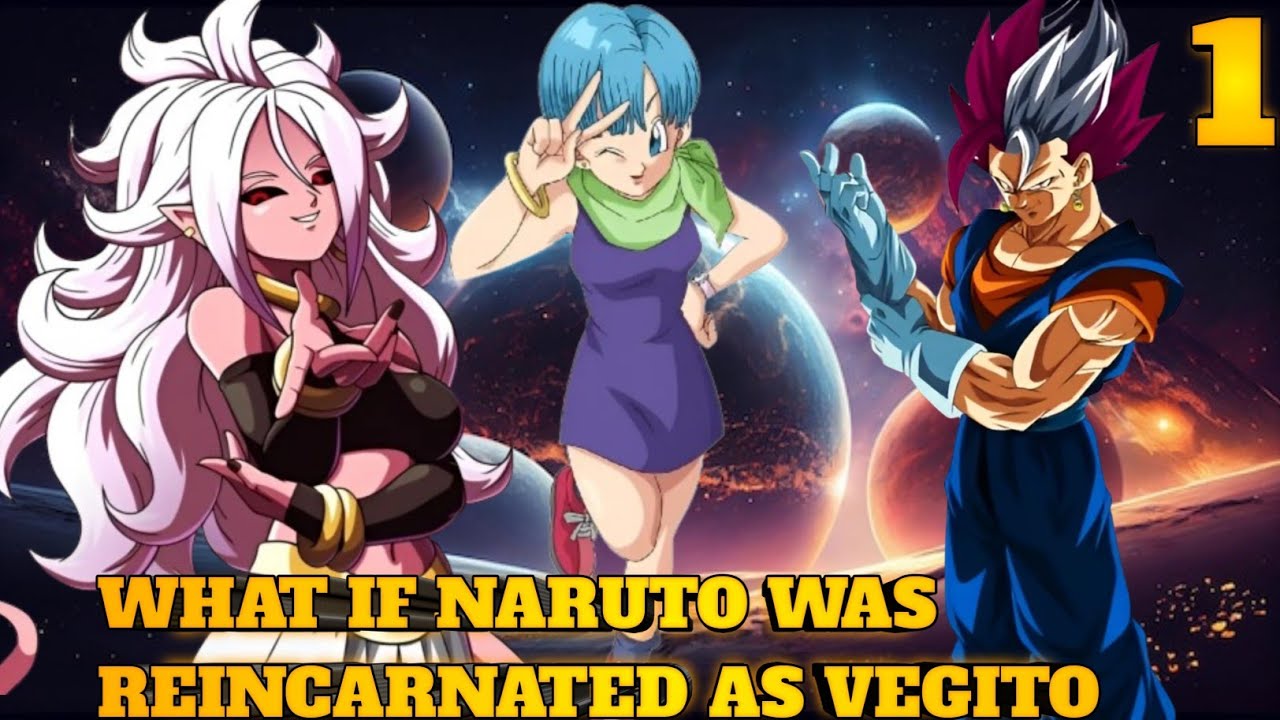 What if Naruto was reincarnated as Vegito Part 1