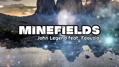 Minefields || John Legend feat. Faouzia lirik lagu + terjemahan