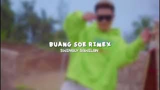 BUANG SOE RIMEX_SWINGLY SAWILAN 🎧