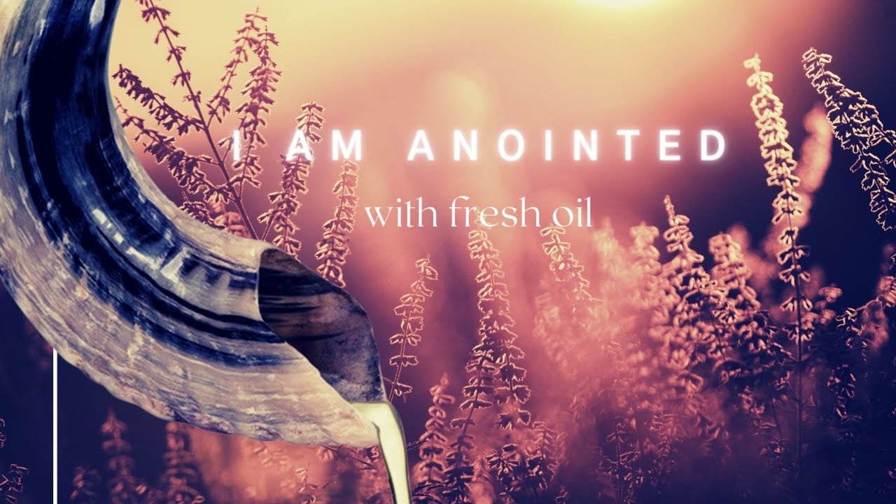 I Am Anointed  with fresh oil  Prophetic Worship Instrumental  8 hours