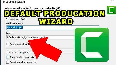 How to Change Production Wizard Default Output Folder Setting Camtasia